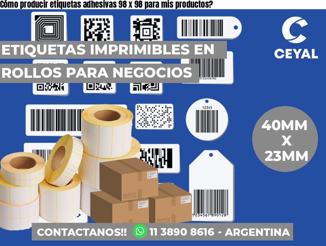 Cómo producir etiquetas adhesivas 98 x 98 para mis productos?