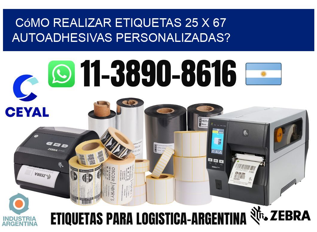 Cómo realizar etiquetas 25 x 67 autoadhesivas personalizadas?