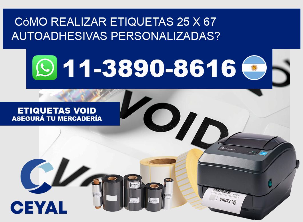 Cómo realizar etiquetas 25 x 67 autoadhesivas personalizadas?