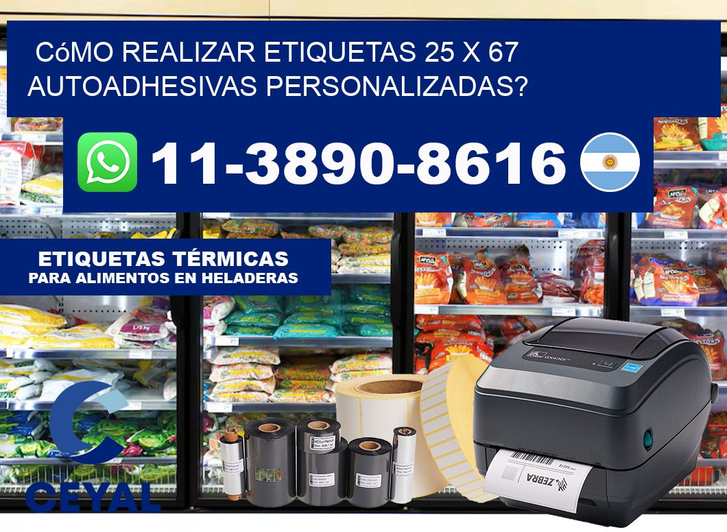 Cómo realizar etiquetas 25 x 67 autoadhesivas personalizadas?
