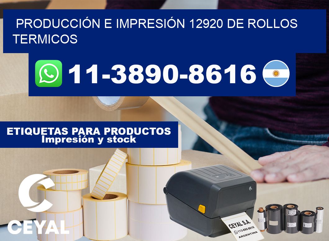 PRODUCCIÓN E IMPRESIÓN 12920 DE ROLLOS TERMICOS