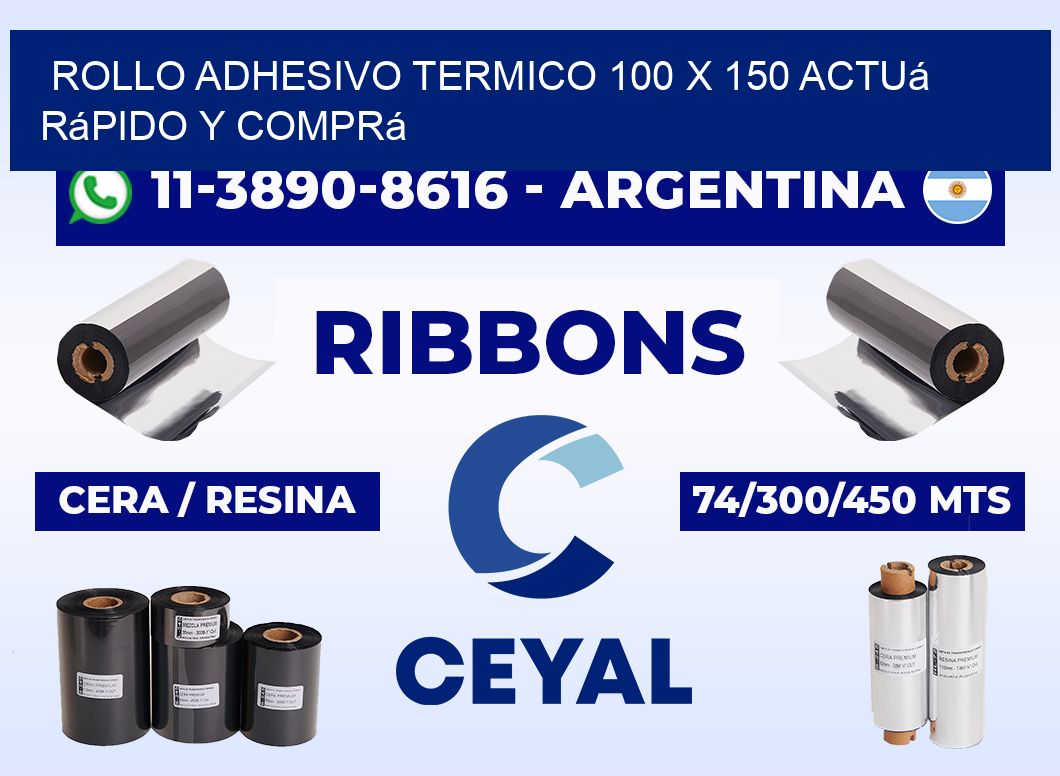 ROLLO ADHESIVO TERMICO 100 X 150 Actuá rápido y comprá