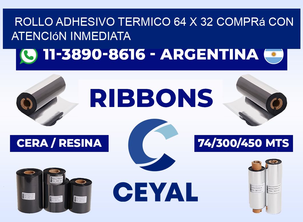 ROLLO ADHESIVO TERMICO 64 X 32 Comprá con atención inmediata