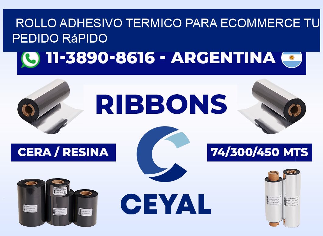 ROLLO ADHESIVO TERMICO PARA ECOMMERCE Tu pedido rápido