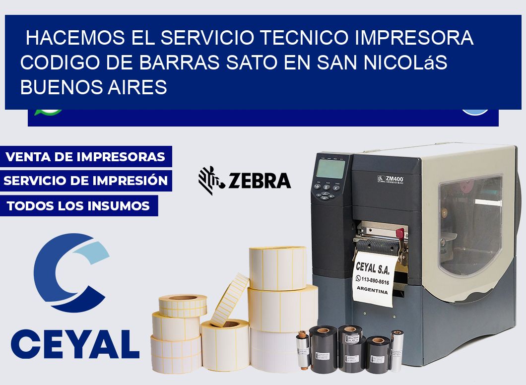hacemos el servicio tecnico impresora codigo de barras Sato en San Nicolás  Buenos Aires