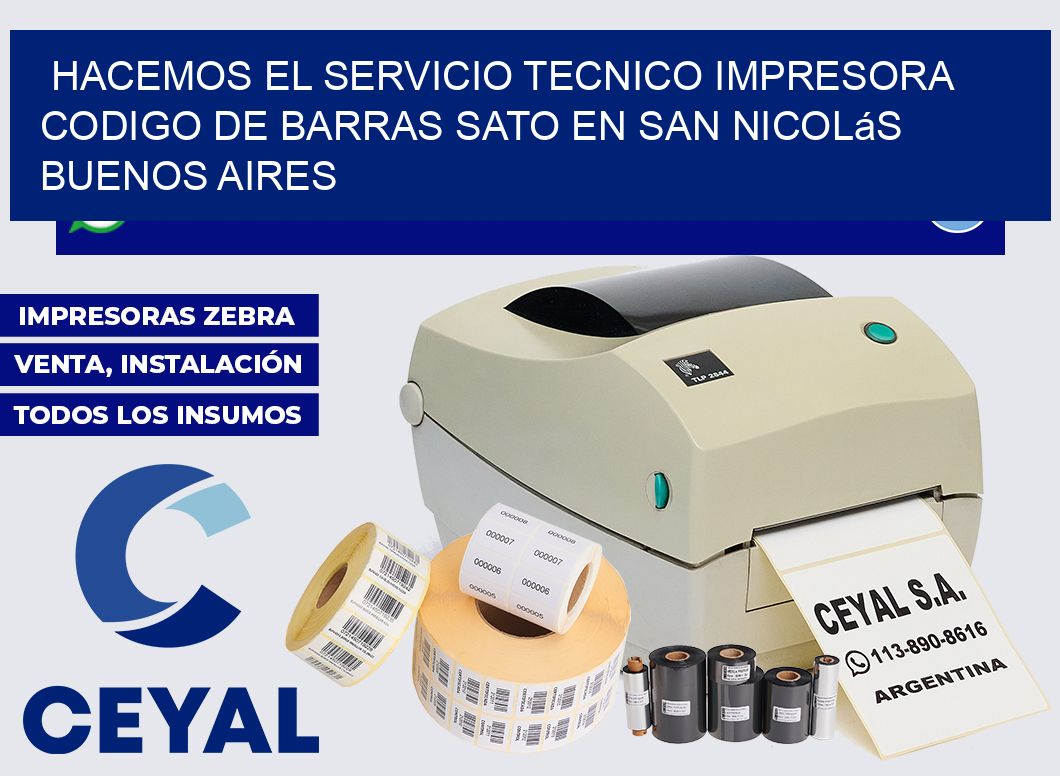 hacemos el servicio tecnico impresora codigo de barras Sato en San Nicolás  Buenos Aires