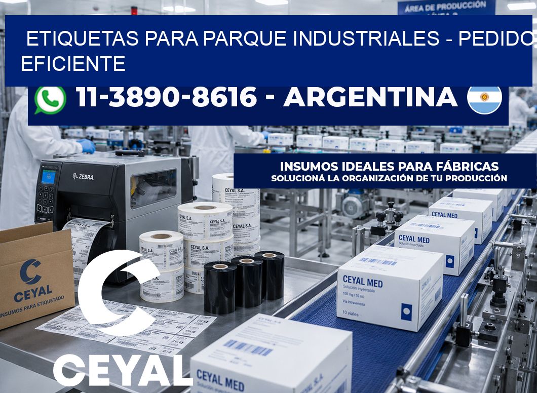 ETIQUETAS PARA PARQUE INDUSTRIALES - Pedido eficiente