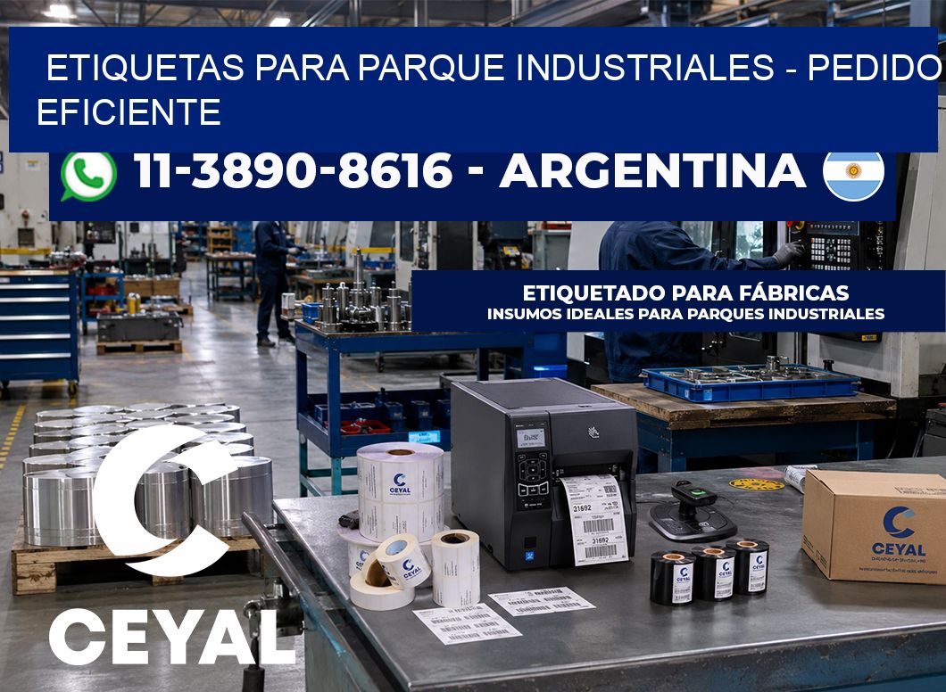 ETIQUETAS PARA PARQUE INDUSTRIALES - Pedido eficiente