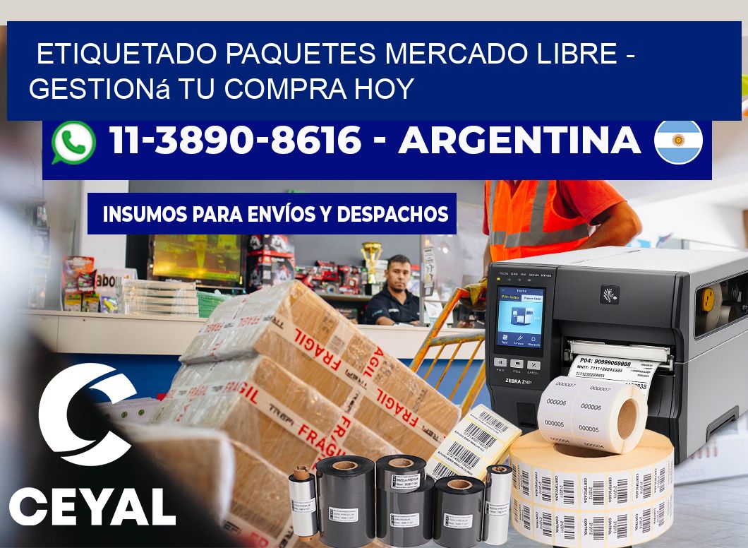 etiquetado paquetes mercado libre - Gestioná tu compra hoy