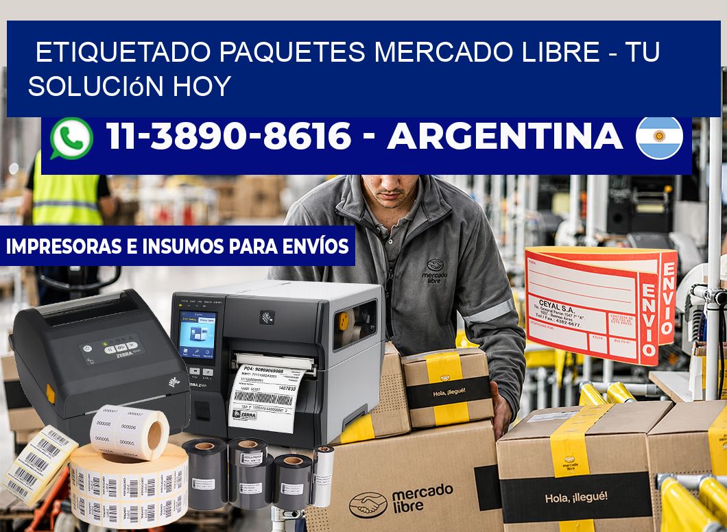 etiquetado paquetes mercado libre - Tu solución hoy